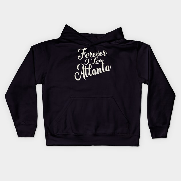 Forever i love Atlanta Kids Hoodie by unremarkable